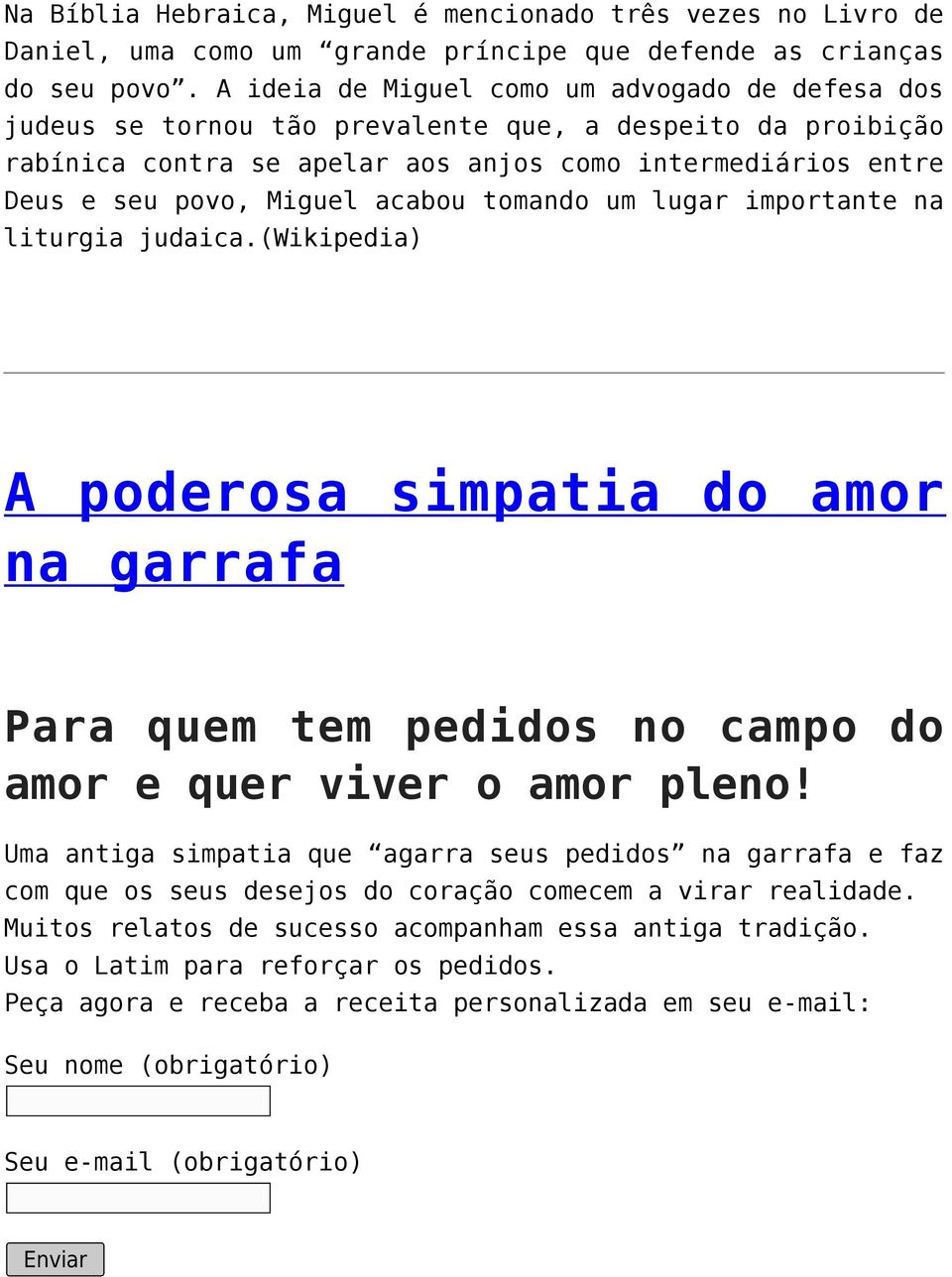 acabou tomando um lugar importante na liturgia judaica.(wikipedia) A poderosa simpatia do amor na garrafa Para quem tem pedidos no campo do amor e quer viver o amor pleno!