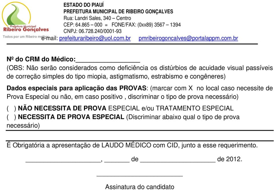 positivo, discriminar o tipo de prova necessário) ( ) NÃO NECESSITA DE PROVA ESPECIAL e/ou TRATAMENTO ESPECIAL ( ) NECESSITA DE PROVA ESPECIAL