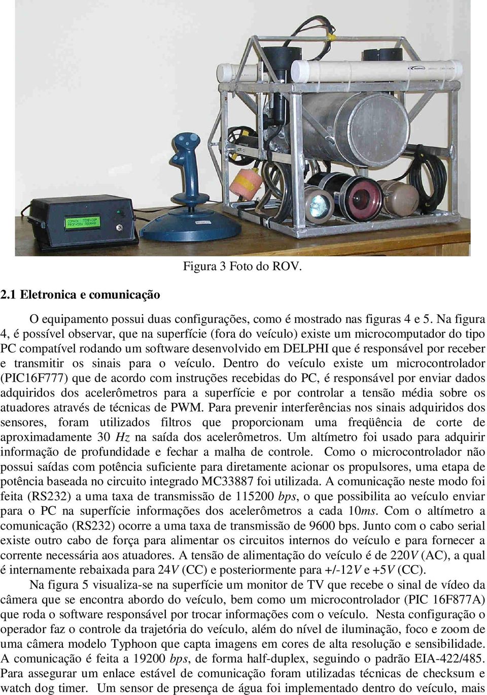 transmitir os sinais para o veículo.