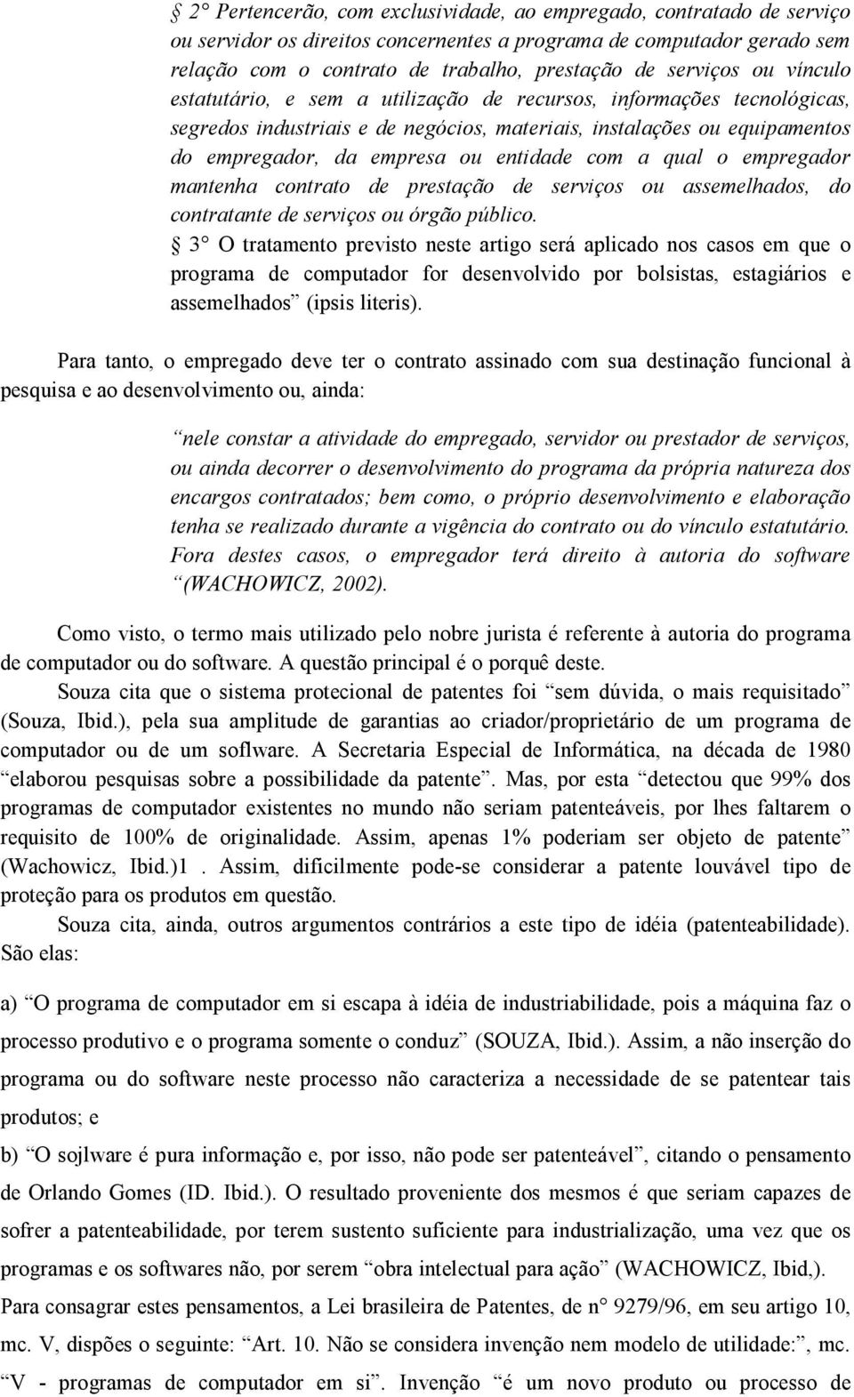 entidade com a qual o empregador mantenha contrato de prestação de serviços ou assemelhados, do contratante de serviços ou órgão público.