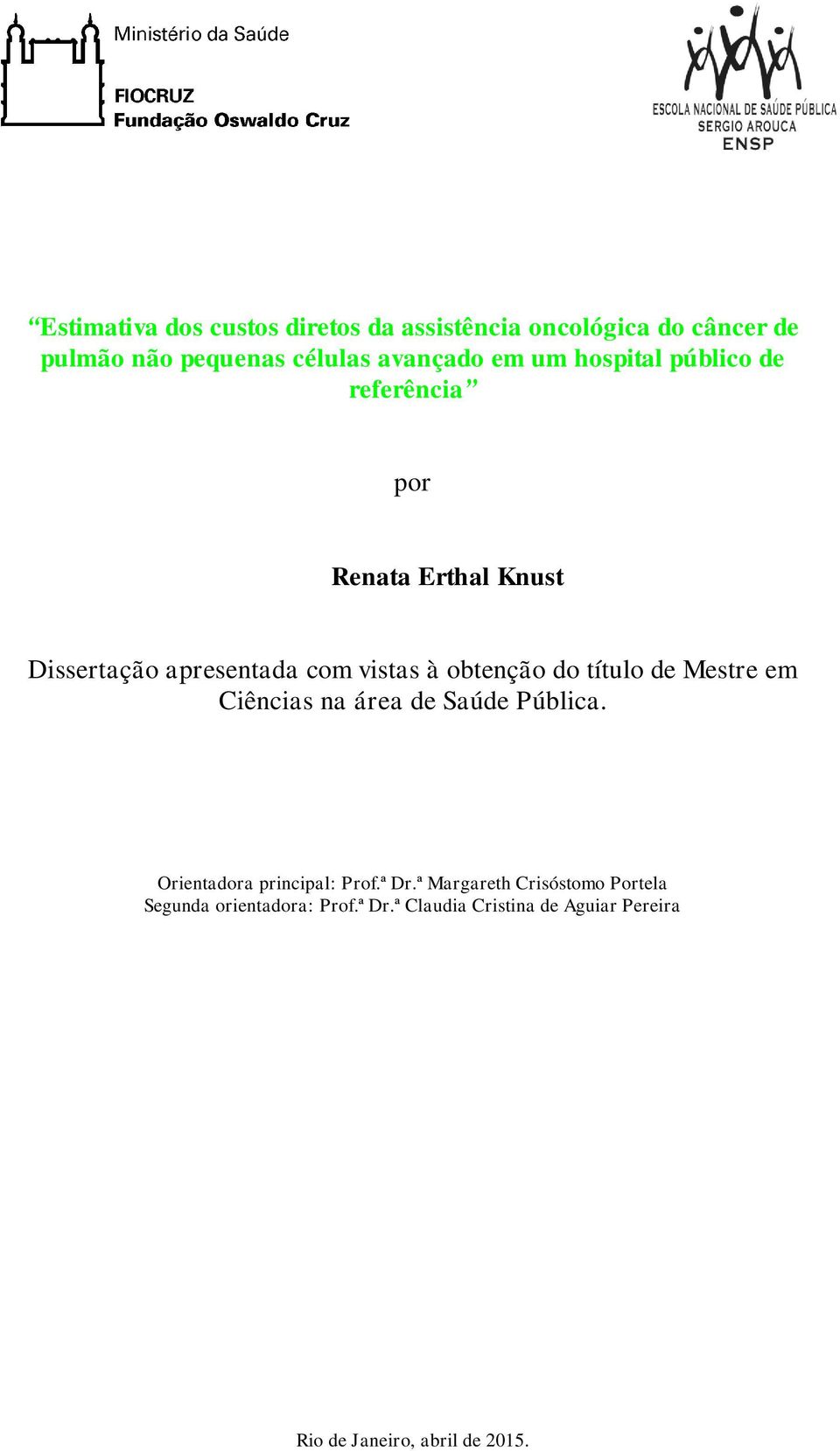 título de Mestre em Ciências na área de Saúde Pública. Orientadora principal: Prof.ª Dr.