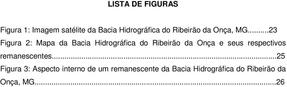 ..23 Figura 2: Mapa da Bacia Hidrográfica do Ribeirão da Onça e seus