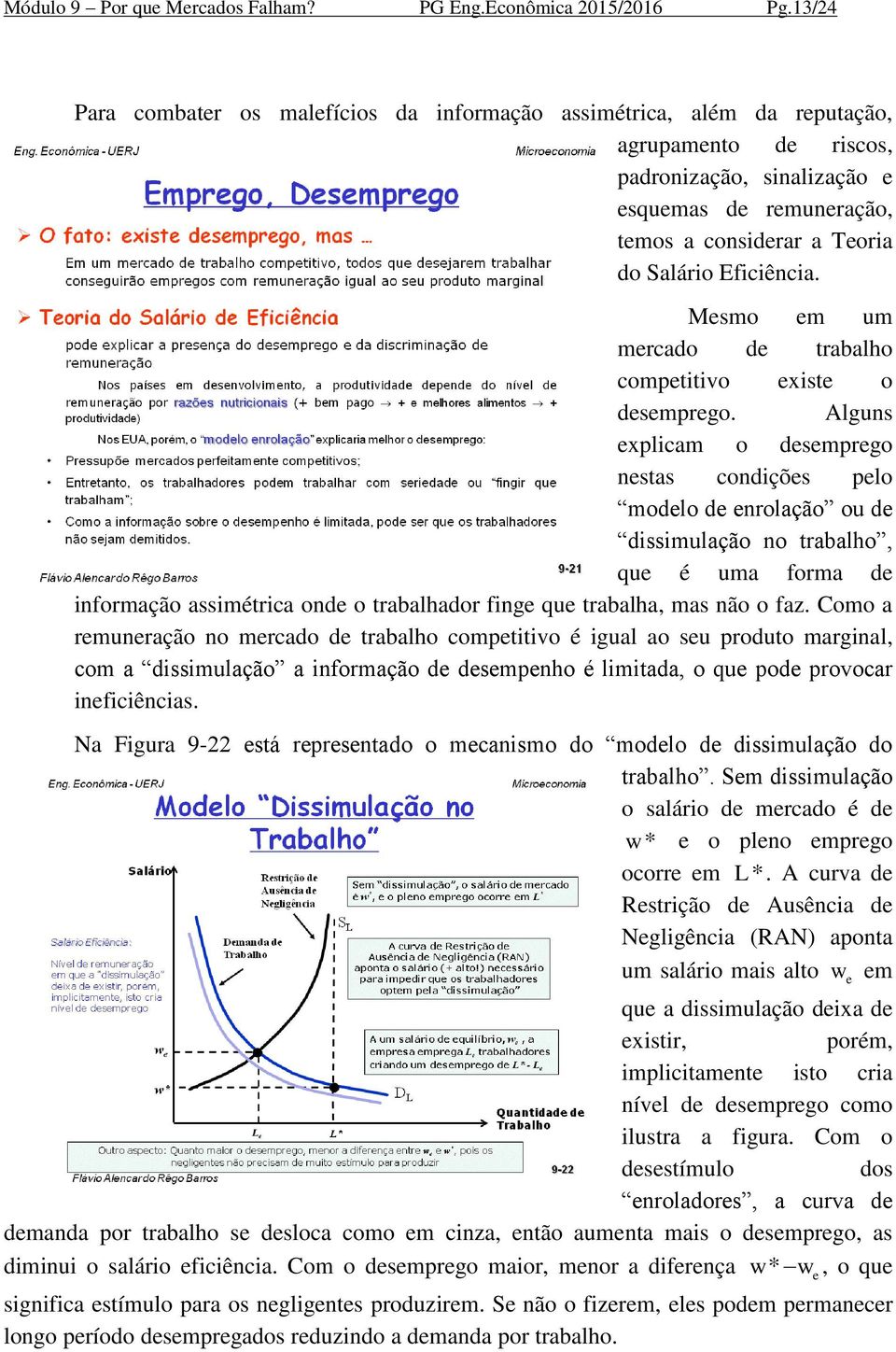 Eficiência. Mesmo em um mercado de trabalho competitivo existe o desemprego.