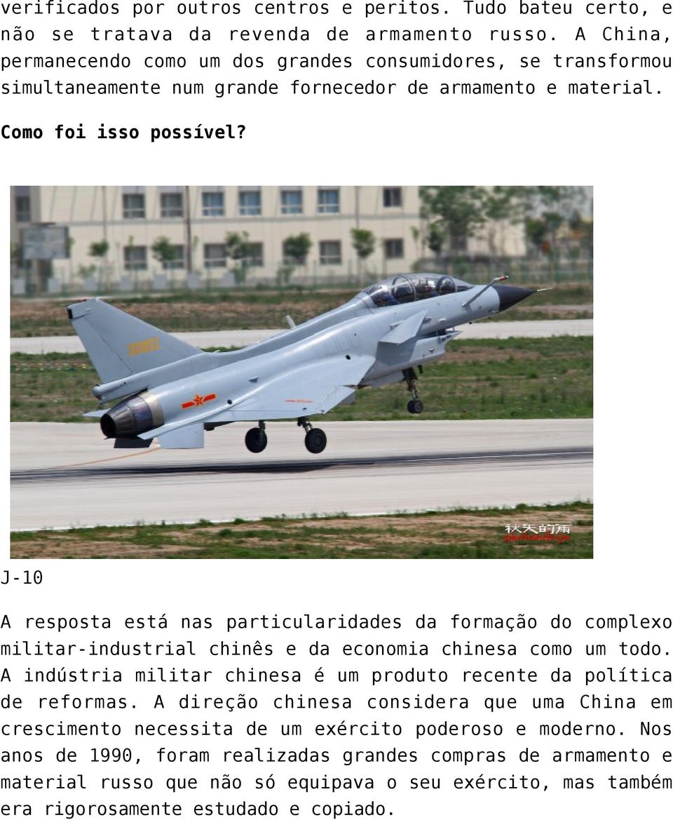 J-10 A resposta está nas particularidades da formação do complexo militar-industrial chinês e da economia chinesa como um todo.