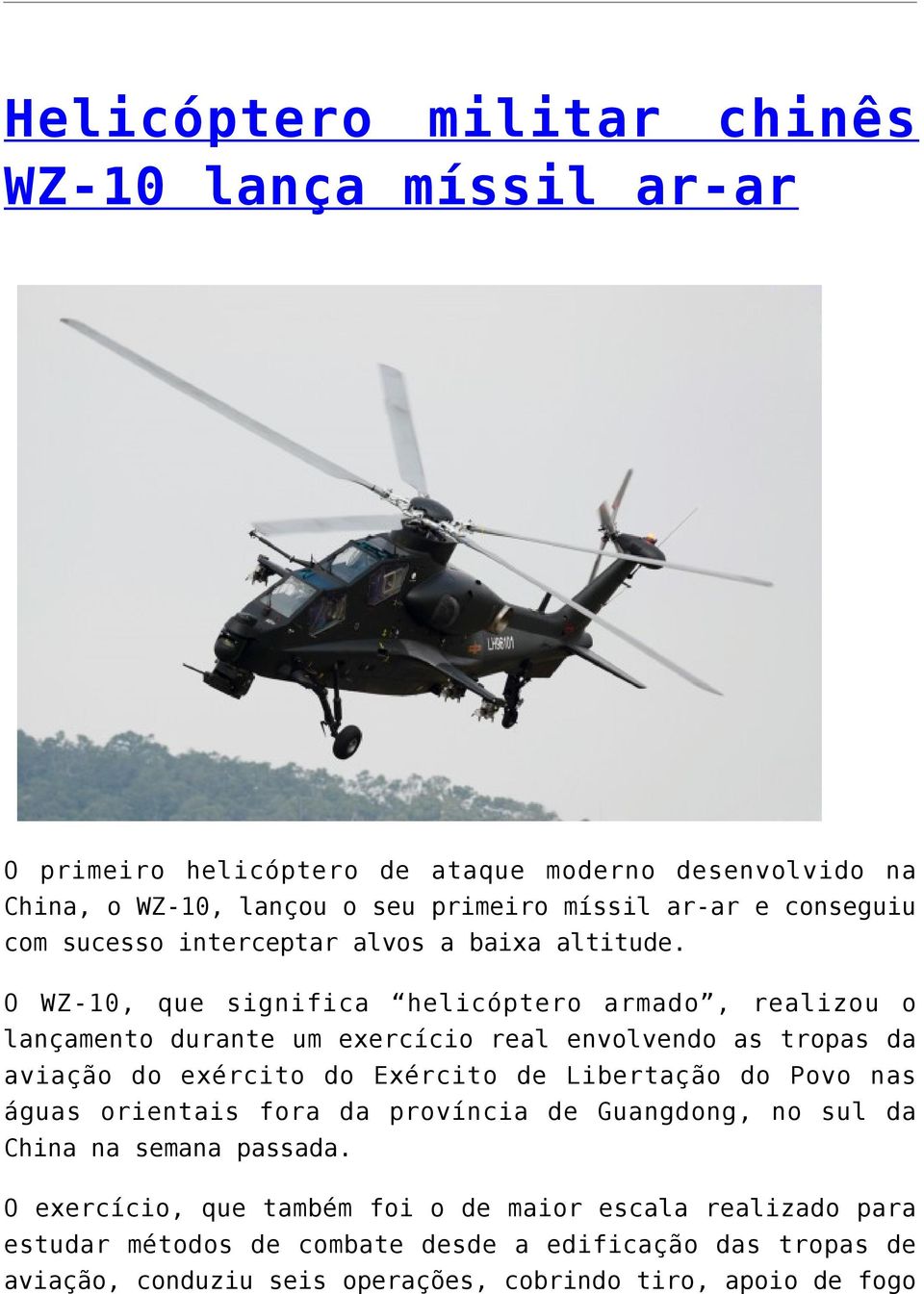 O WZ-10, que significa helicóptero armado, realizou o lançamento durante um exercício real envolvendo as tropas da aviação do exército do Exército de Libertação do