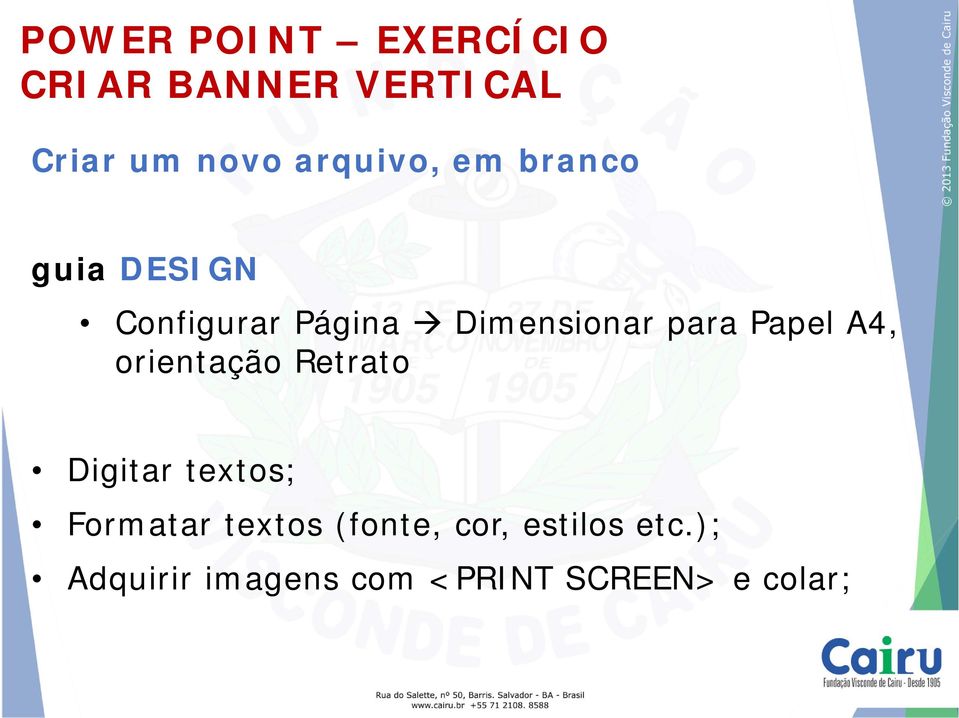 para Papel A4, orientação Retrato Digitar textos; Formatar