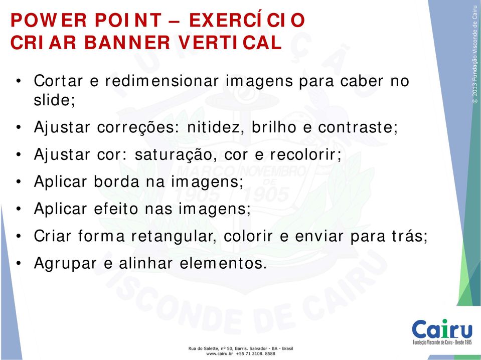 saturação, cor e recolorir; Aplicar borda na imagens; Aplicar efeito nas