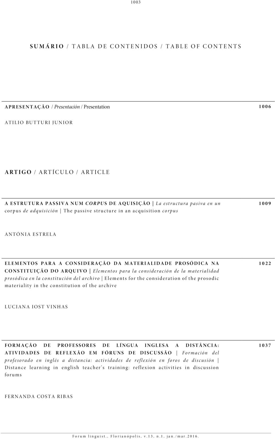 ARQUIVO Elementos para la consideración de la materialidad prosódica en la constitución del archivo Elements for the consideration of the prosodic materiality in the constitution of the archive 1022