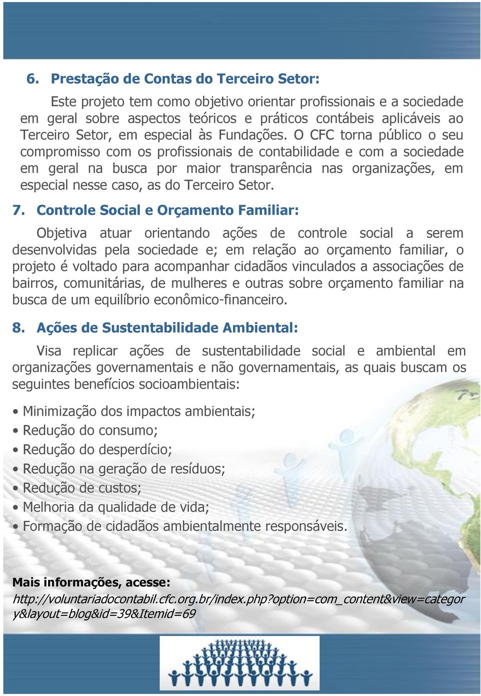 O CFC torna público o seu compromisso com os profissionais de contabilidade e com a sociedade em geral na busca por maior transparência nas organizações, em especial nesse caso, as do Terceiro Setor.