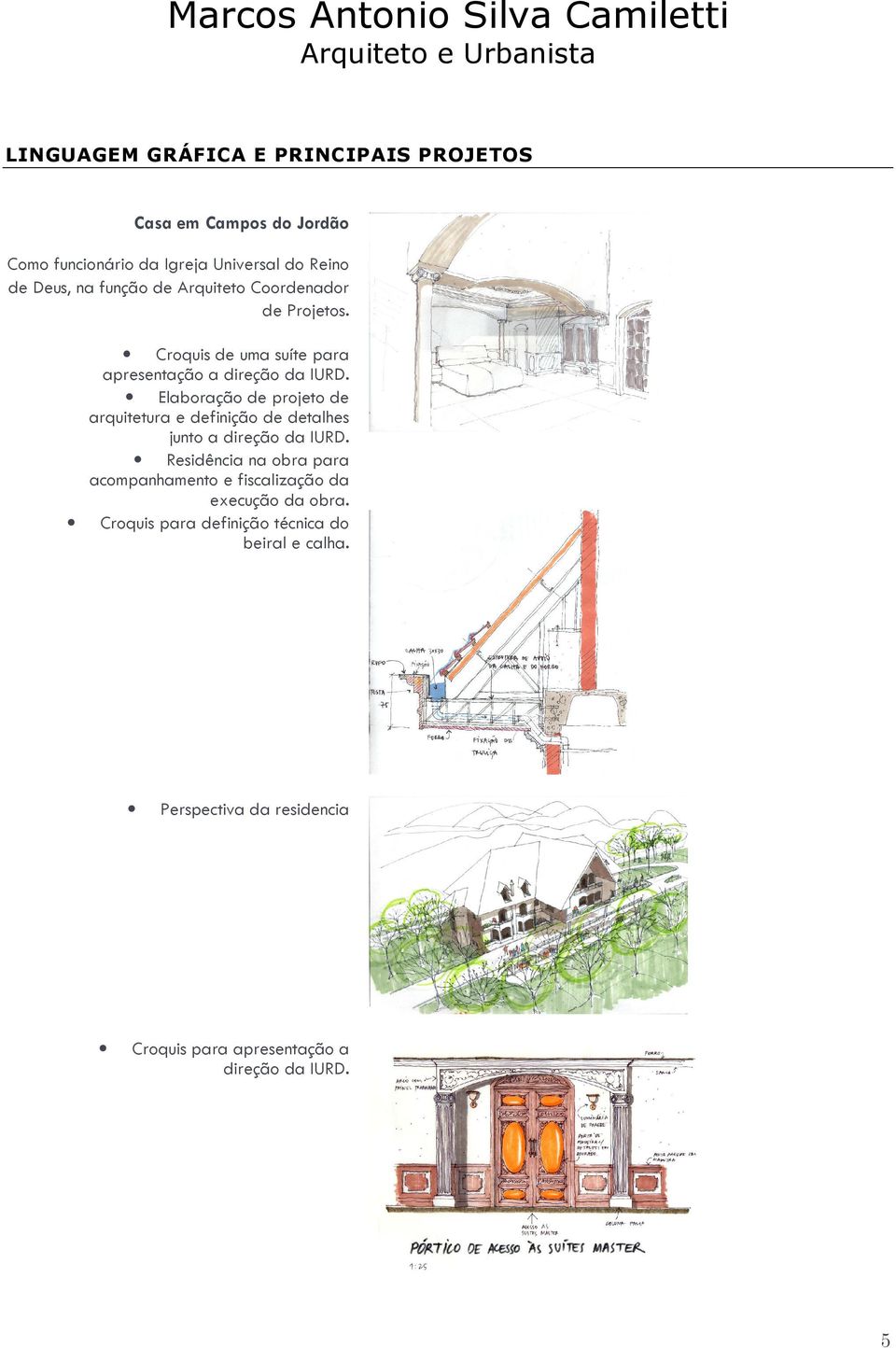 Elaboração de projeto de arquitetura e definição de detalhes junto a direção da IURD.