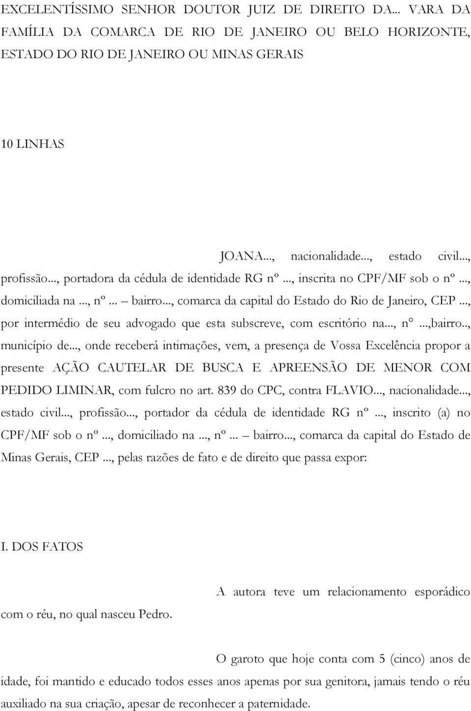 .., por intermédio de seu advogado que esta subscreve, com escritório na..., n...,bairro.., município de.