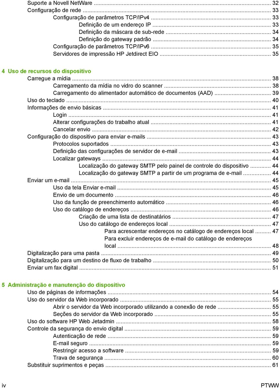 .. 38 Carregamento do alimentador automático de documentos (AAD)... 39 Uso do teclado... 40 Informações de envio básicas... 41 Login... 41 Alterar configurações do trabalho atual... 41 Cancelar envio.