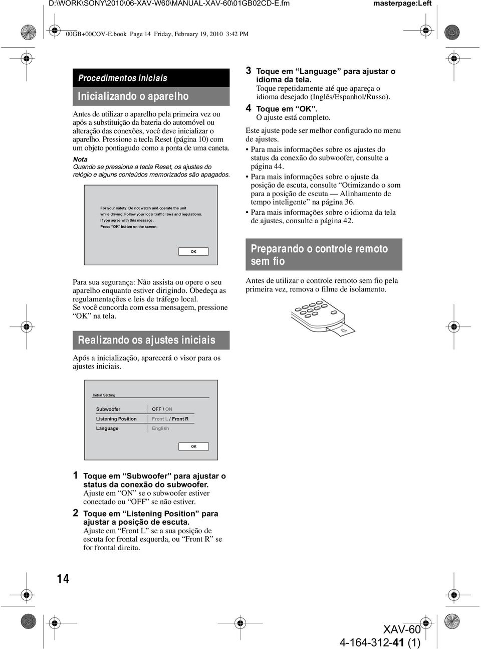 alteração das conexões, você deve inicializar o aparelho. Pressione a tecla Reset (página 10) com um objeto pontiagudo como a ponta de uma caneta.