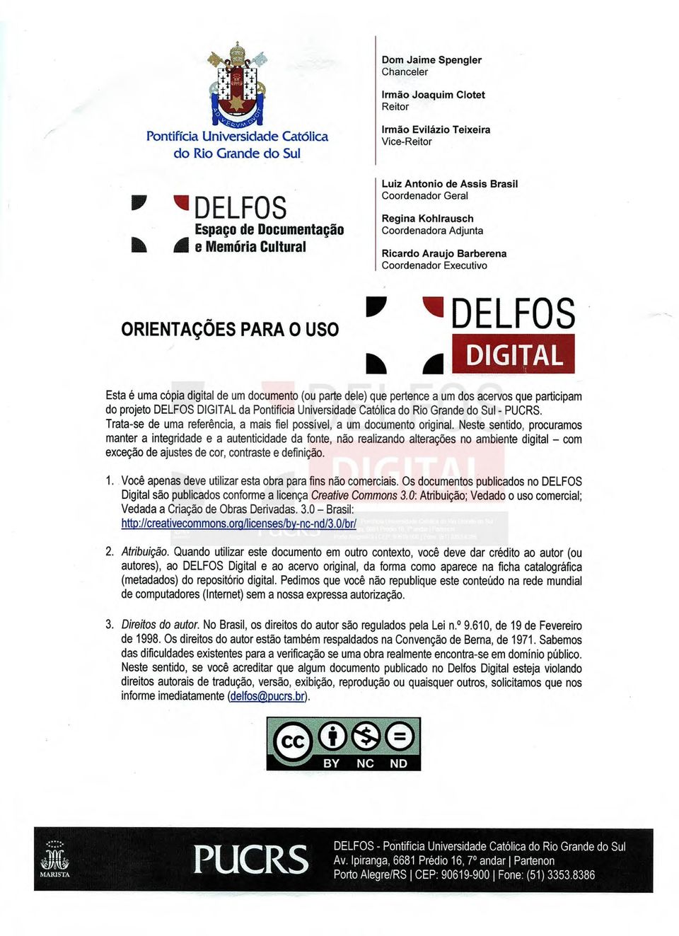digital de um documento (ou parte dele) que pertence a um dos acervos que participam do projeto DELFOS DIGITAL da Pontifícia Universidade Católica do Rio Grande do Sul - PUCRS.
