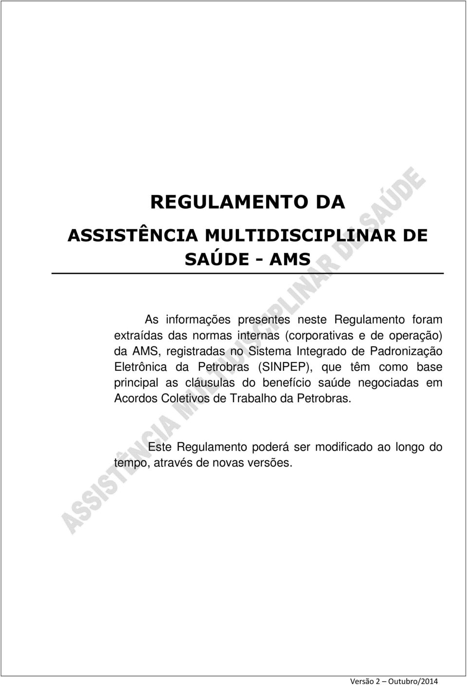 Padronização Eletrônica da Petrobras (SINPEP), que têm como base principal as cláusulas do benefício saúde