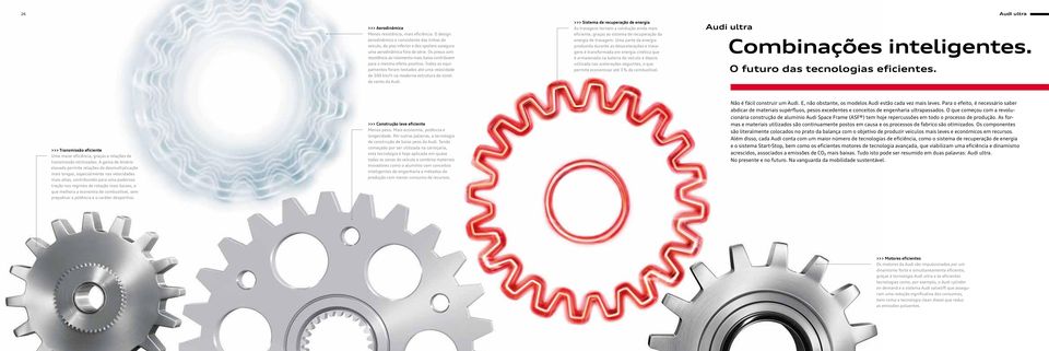 Todos os equipamentos foram testados até uma velocidade de 300 km/h na moderna estrutura do túnel de vento da Audi.