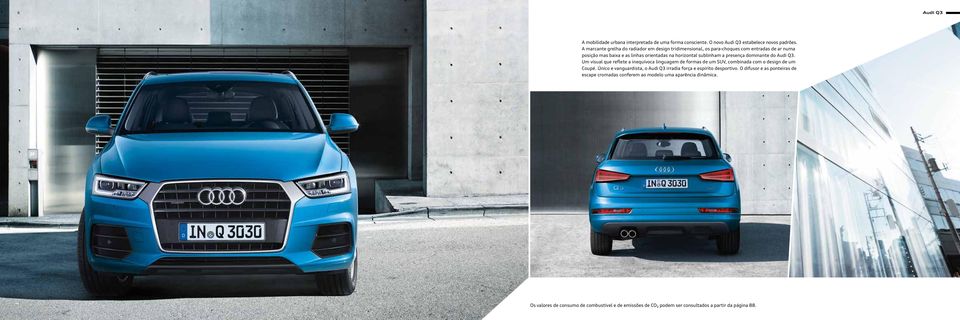 presença dominante do Audi Q3. Um visual que reflete a inequívoca linguagem de formas de um SUV, combinada com o design de um Coupé.