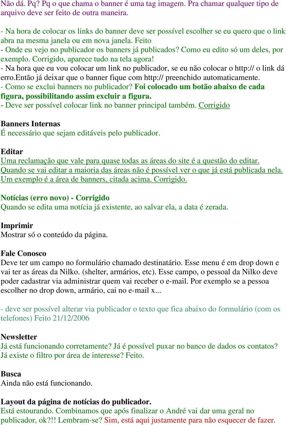 Como eu edito só um deles, por exemplo. Corrigido, aparece tudo na tela agora! - Na hora que eu vou colocar um link no publicador, se eu não colocar o http:// o link dá erro.