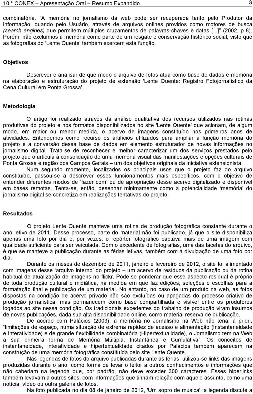 múltiplos cruzamentos de palavras-chaves e datas [...] (2002, p 8).