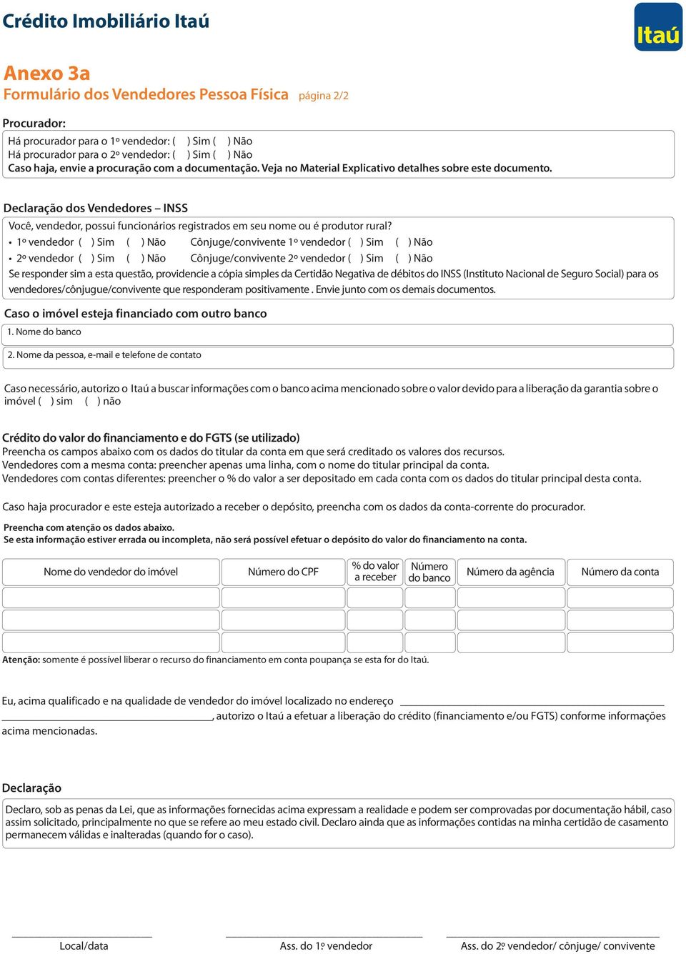 Declaração dos Vendedores INSS Você, vendedor, possui funcionários registrados em seu nome ou é produtor rural?