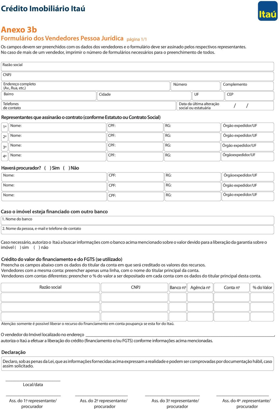 ) Bairro Cidade CEP Complemento Telefones de contato Representantes que assinarão o contrato (conforme Estatuto ou Contrato Social) Data da última alteração social ou estatuária 1º Nome: : RG: / 2º