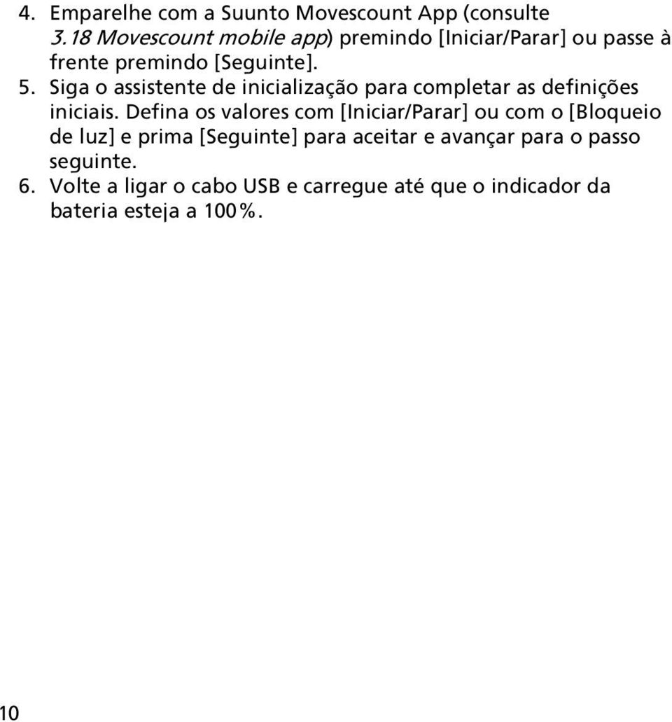 Siga o assistente de inicialização para completar as definições iniciais.