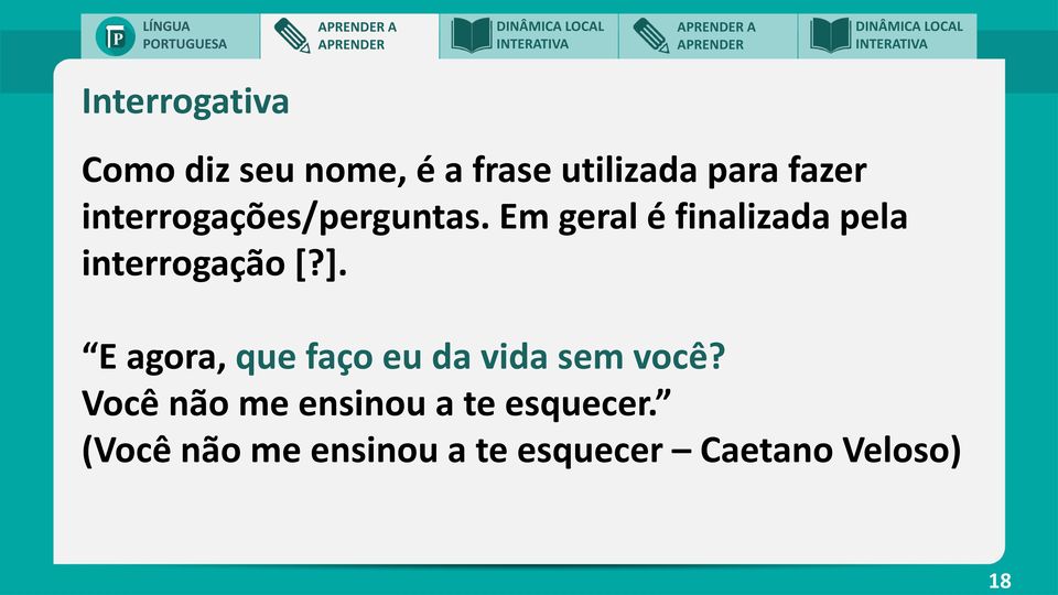 Em geral é finalizada pela interrogação [?].