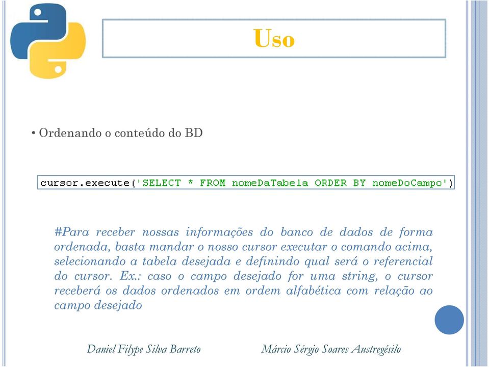 desejada e definindo qual será o referencial do cursor. Ex.