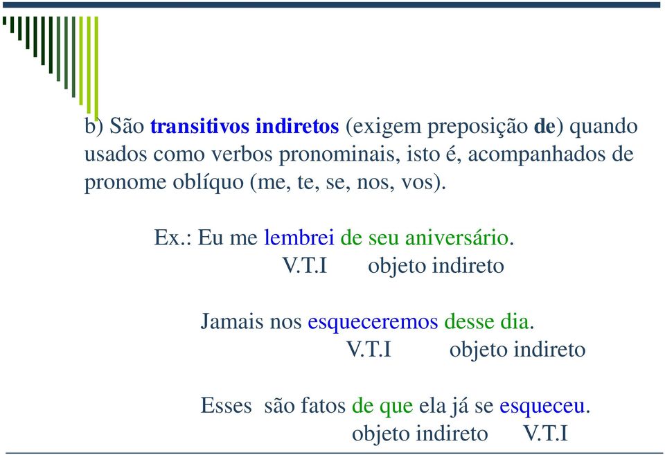 : Eu me lembrei de seu aniversário. V.T.