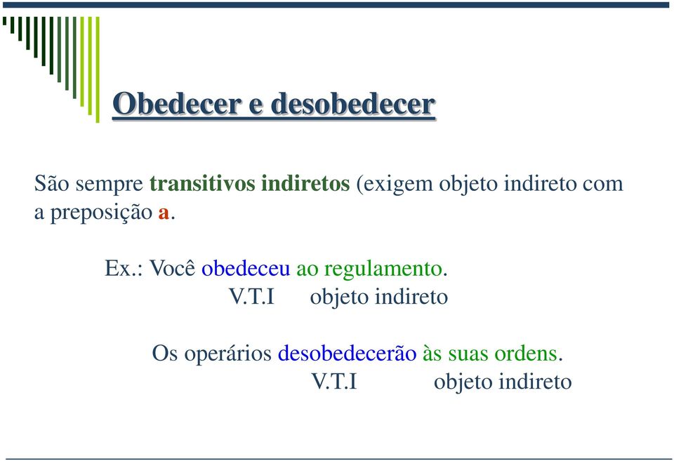 : Você obedeceu ao regulamento. V.T.