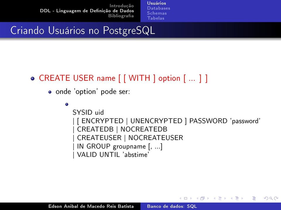 UNENCRYPTED ] PASSWORD 'password' CREATEDB NOCREATEDB