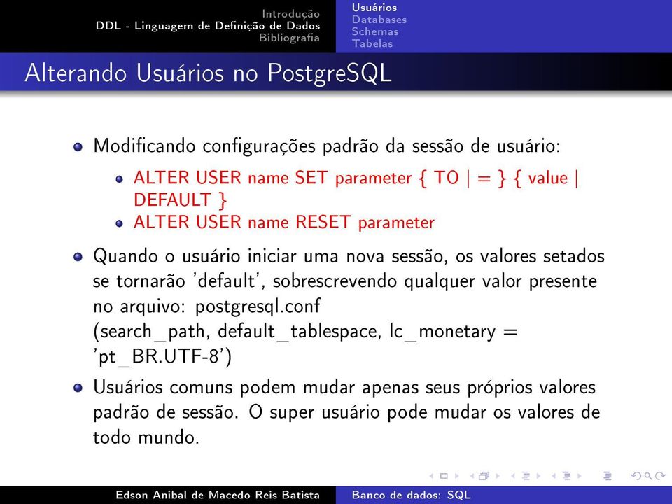 'default', sobrescrevendo qualquer valor presente no arquivo: postgresql.