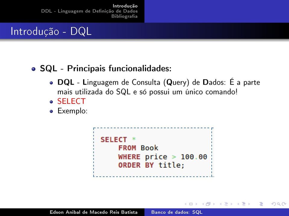 Consulta (Query) de Dados: É a parte mais