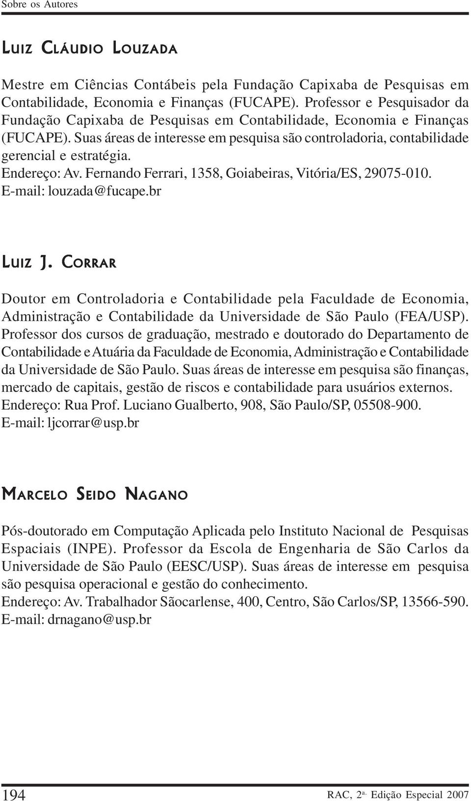 Endereço: Av. Fernando Ferrari, 1358, Goiabeiras, Vitória/ES, 29075-010. E-mail: louzada@fucape.br UIZ J. C LUIZ UIZ J.