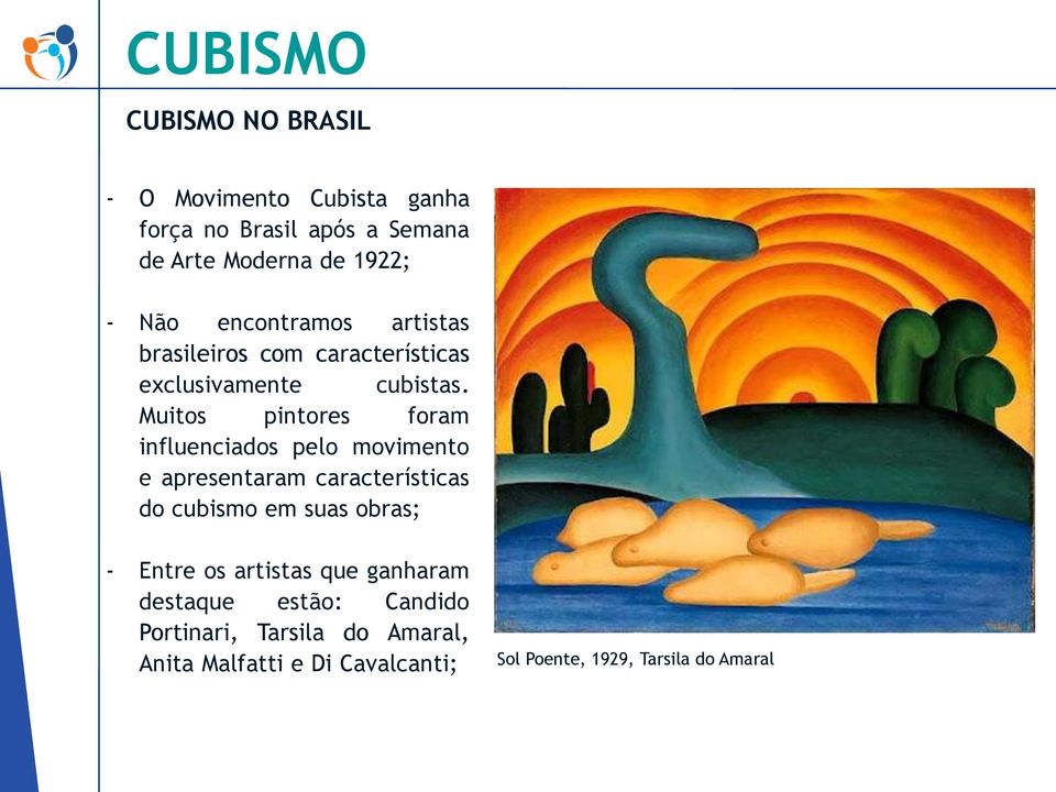 Muitos pintores foram influenciados pelo movimento e apresentaram características do cubismo em suas obras; -