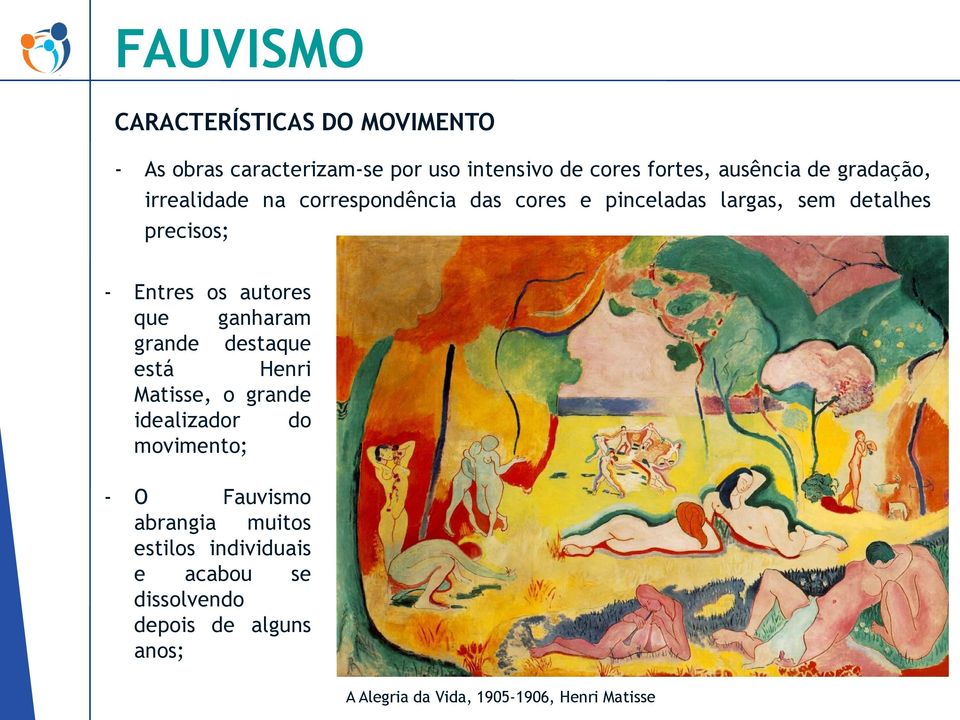 autores que ganharam grande destaque está Henri Matisse, o grande idealizador do movimento; - O Fauvismo