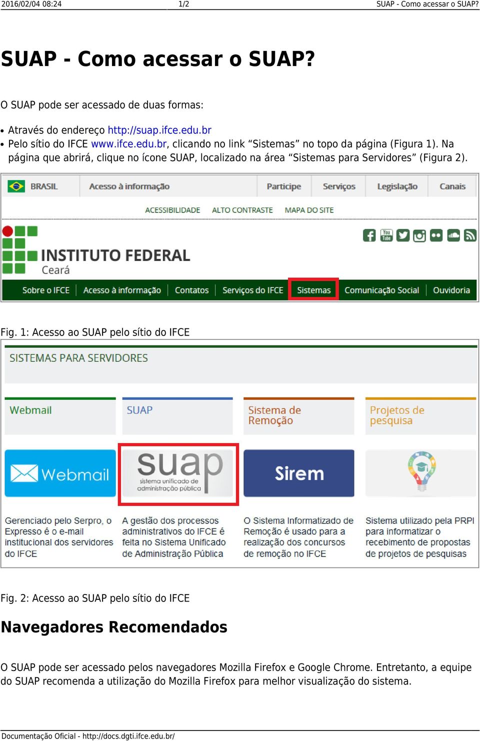 Na página que abrirá, clique no ícone SUAP, localizado na área Sistemas para Servidores (Figura 2). Fig. 1: Acesso ao SUAP pelo sítio do IFCE Fig.