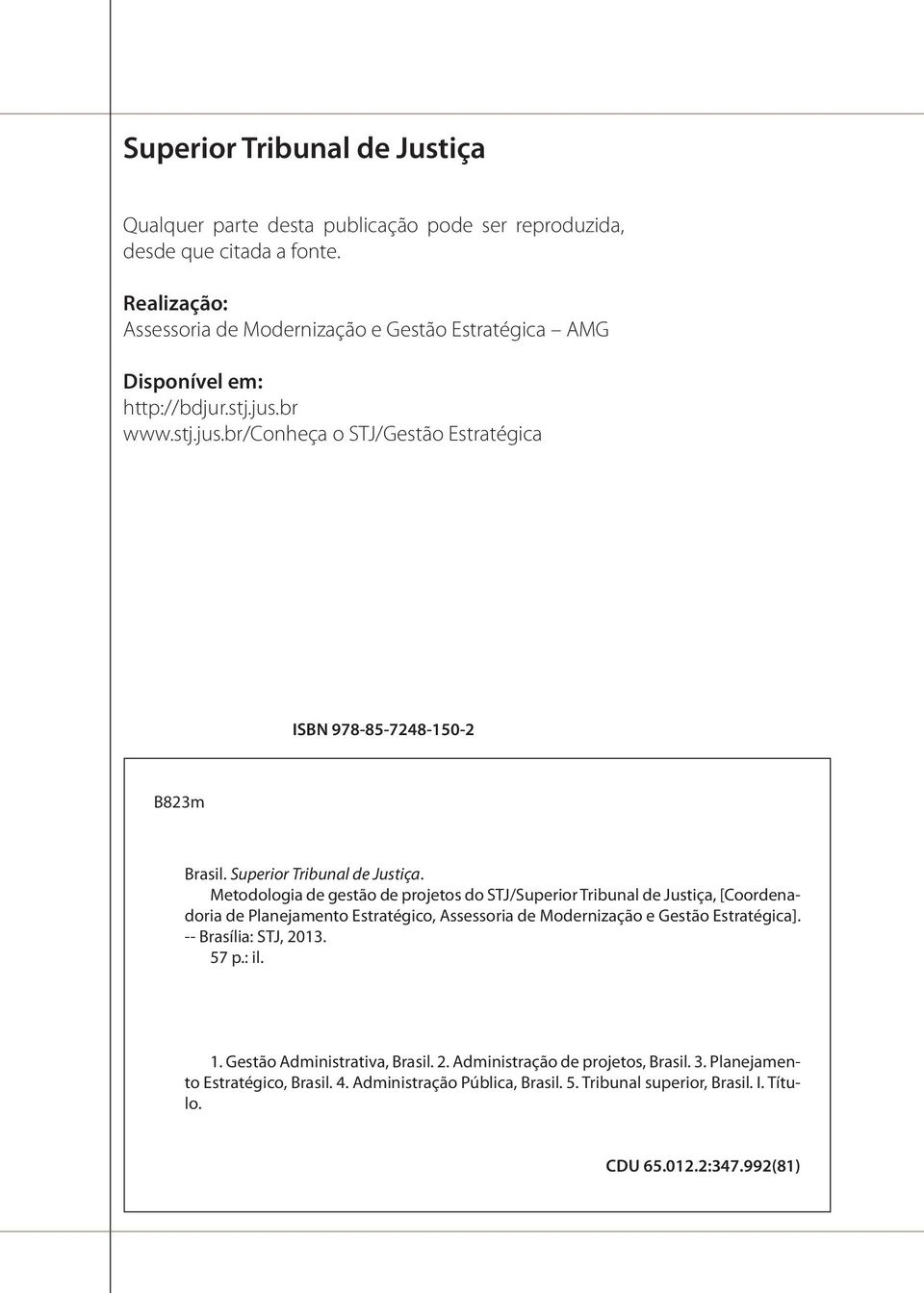 Superior Tribunal de Justiça.