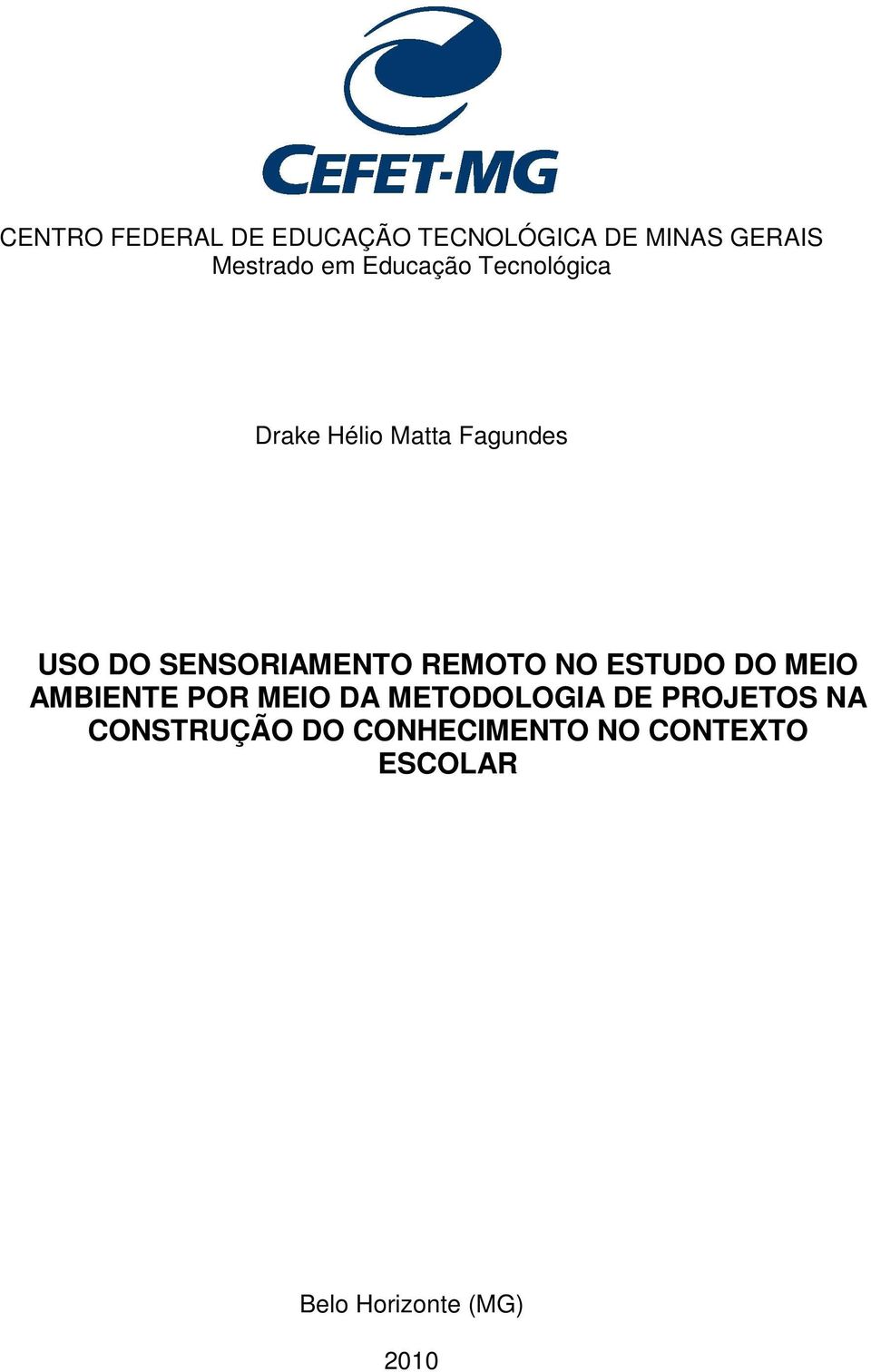 REMOTO NO ESTUDO DO MEIO AMBIENTE POR MEIO DA METODOLOGIA DE PROJETOS