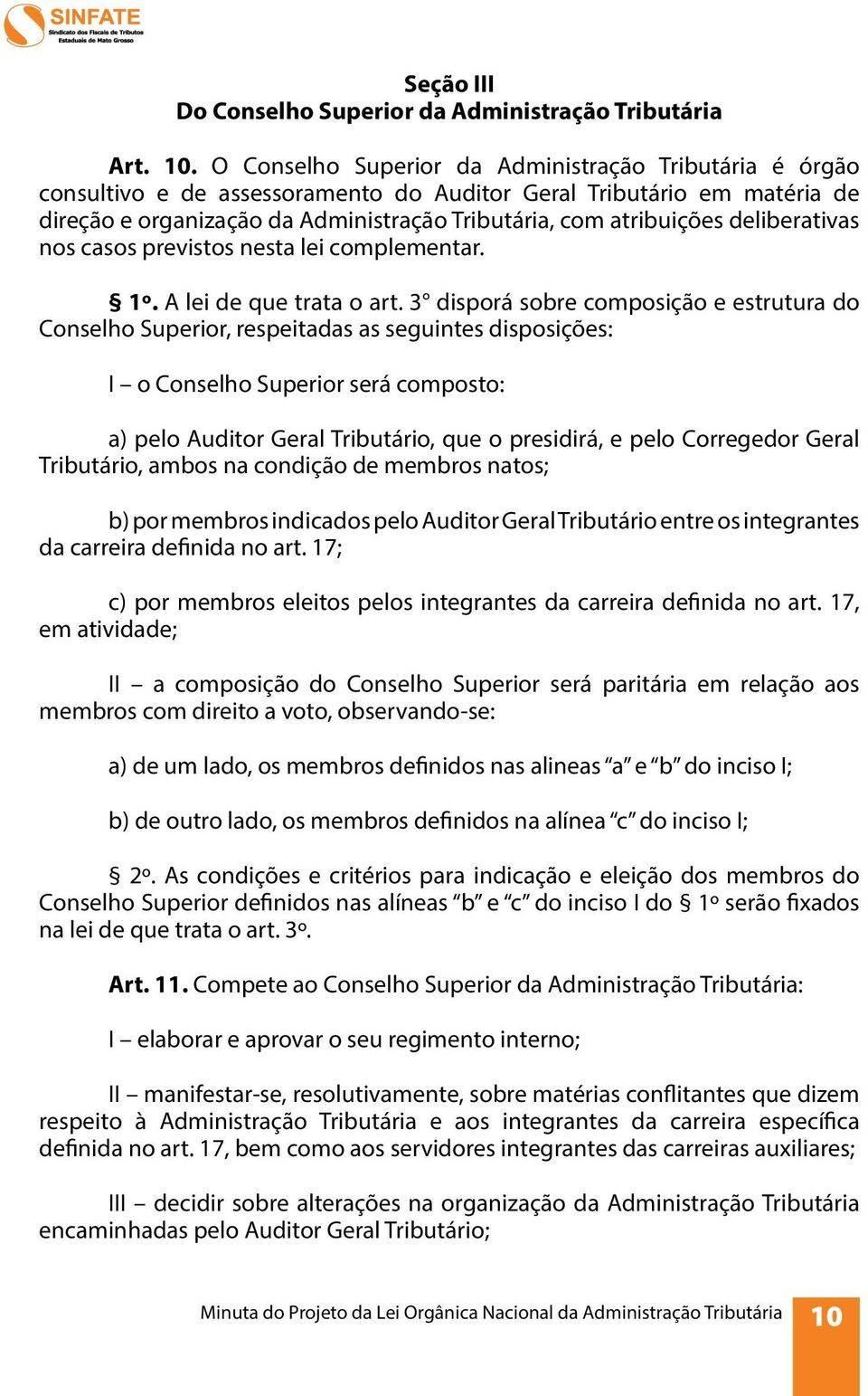 deliberativas nos casos previstos nesta lei complementar. 1º. A lei de que trata o art.