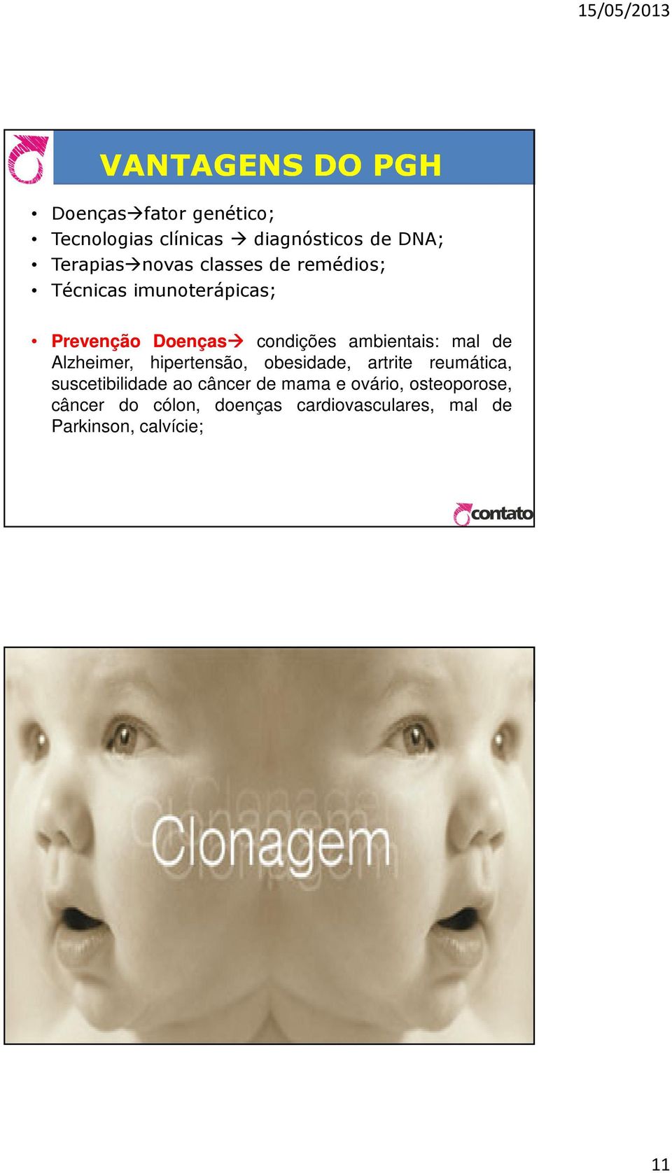 mal de Alzheimer, hipertensão, obesidade, artrite reumática, suscetibilidade ao câncer de