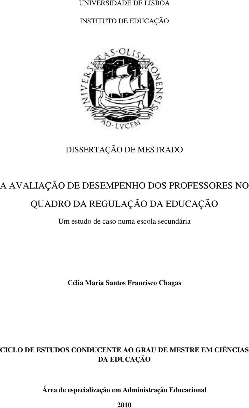 escola secundária Célia Maria Santos Francisco Chagas CICLO DE ESTUDOS CONDUCENTE AO