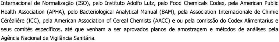 (ICC), pela American Association of Cereal Chemists (AACC) e ou pela comissão do Codex Alimentarius e seus comitês