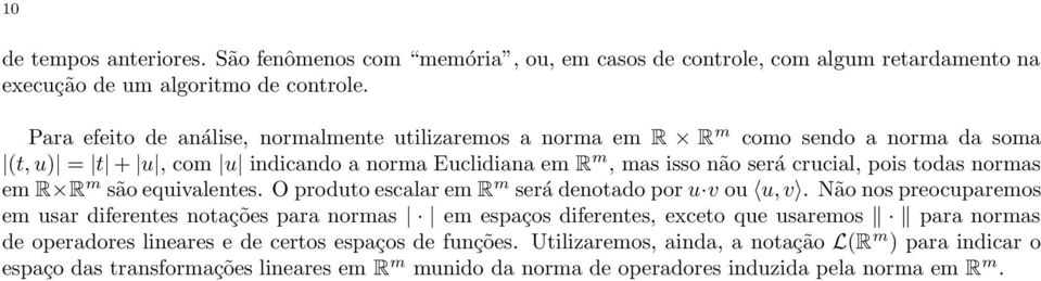 todas normas em R R m são equivalentes. O produto escalar em R m será denotado por u v ou u, v.