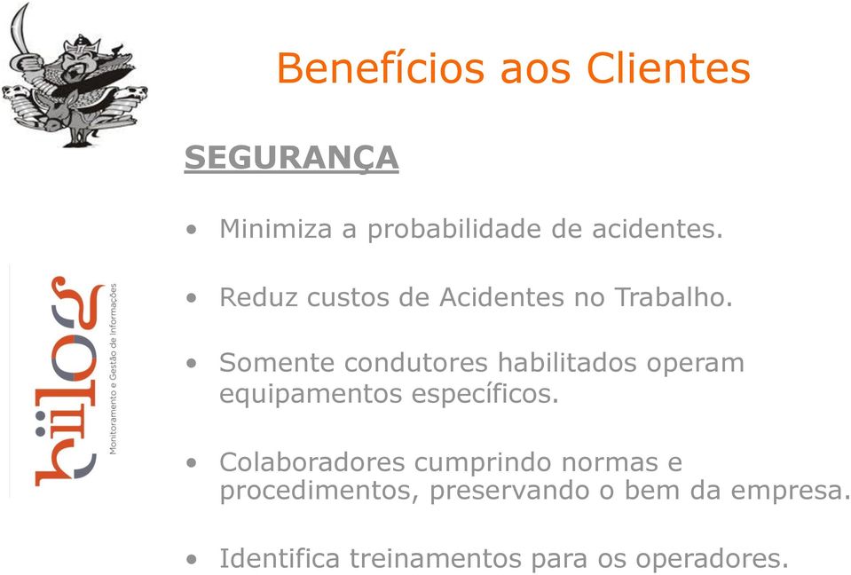 Somente condutores habilitados operam equipamentos específicos.