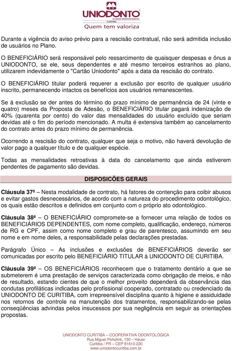 Uniodonto" após a data da rescisão do contrato.