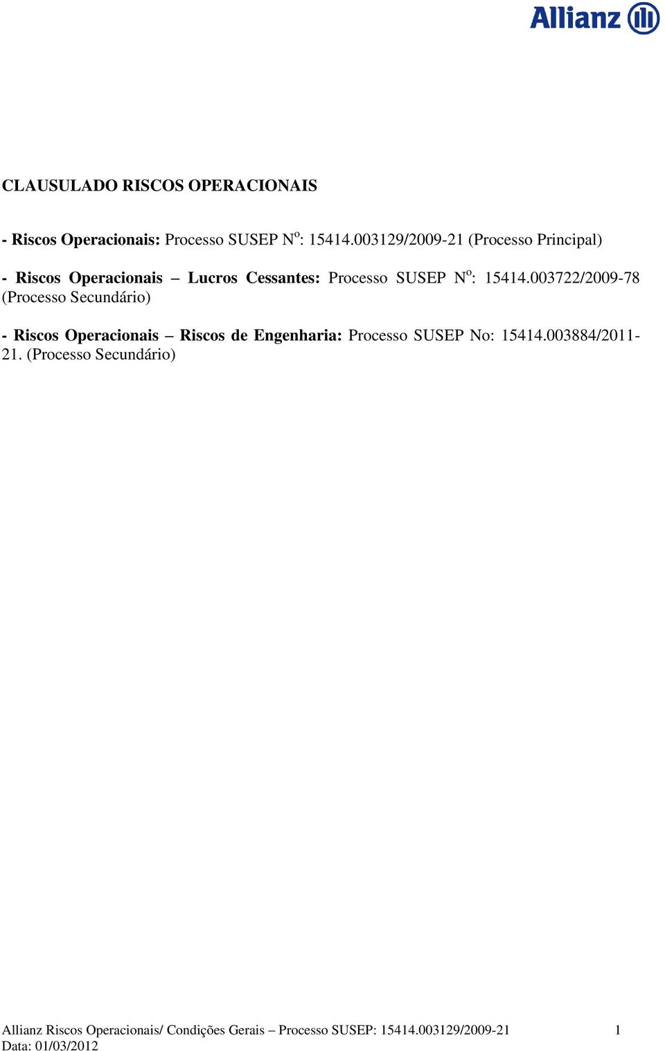 003722/2009-78 (Processo Secundário) - Riscos Operacionais Riscos de Engenharia: Processo SUSEP No: