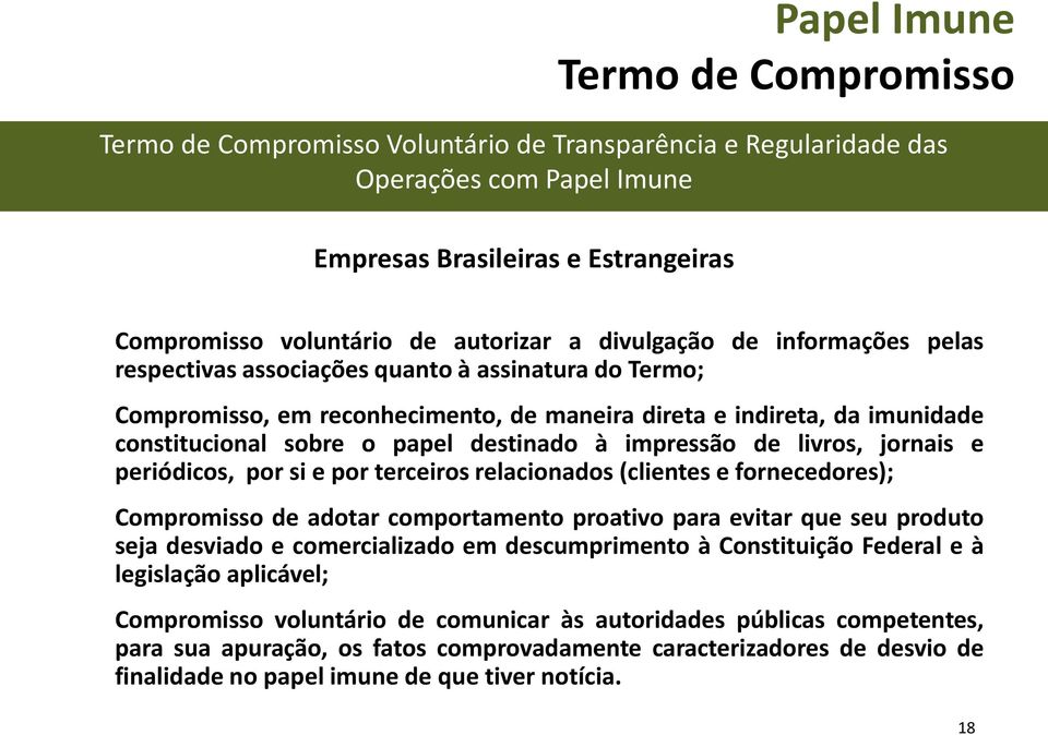 impressão de livros, jornais e periódicos, por si e por terceiros relacionados (clientes e fornecedores); Compromisso de adotar comportamento proativo para evitar que seu produto seja desviado e