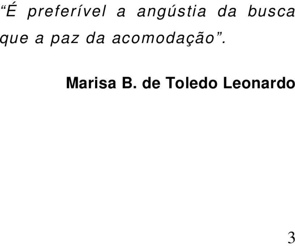 a paz da acomodação.