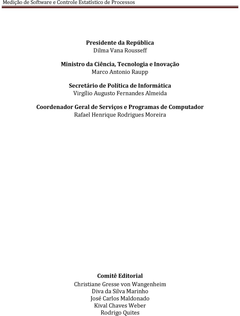 Geral de Serviços e Programas de Computador Rafael Henrique Rodrigues Moreira Comitê Editorial